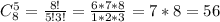 C^5_8=\frac{8!}{5!3!}=\frac{6*7*8}{1*2*3}=7*8=56