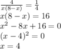 \frac{4}{x(8-x)}=\frac{1}{4}\\x(8-x)=16\\x^2-8x+16=0\\(x-4)^2=0\\x=4