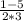 \frac{1-5}{2*3}