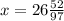 x=26 \frac{52}{97}