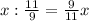 x: \frac{11}{9} = \frac{9}{11} x