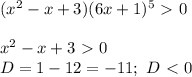 (x^2-x+3)(6x+1)^5\ \textgreater \ 0\\\\&#10;x^2-x+3\ \textgreater \ 0\\&#10;D=1-12=-11;\ D\ \textless \ 0