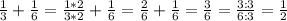 \frac{1}{3}+\frac{1}{6}=\frac{1*2}{3*2}+\frac{1}{6}=\frac{2}{6}+\frac{1}{6}=\frac{3}{6}=\frac{3:3}{6:3}=\frac{1}{2}