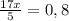 \frac{17x}{5} = 0,8