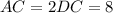 AC=2DC=8