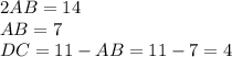 2AB=14\\AB=7\\ DC=11-AB=11-7=4