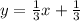 y= \frac{1}{3}x+ \frac{1}{3}