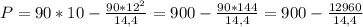 P = 90*10 - \frac{90*12^2}{14,4} = 900 - \frac{90*144}{14,4} = 900 - \frac{12960}{14,4}