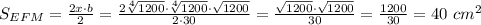 S_{EFM}= \frac{2x\cdot b}{2}=\frac{2 \sqrt[4]{1200}\cdot\sqrt[4]{1200}\cdot\sqrt{1200}}{2\cdot30}=\frac{\sqrt{1200}\cdot\sqrt{1200}}{30}= \frac{1200}{30}=40\ cm^2