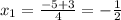 x_{1} = \frac{-5+3}{4} =- \frac{1}{2}