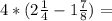 4*(2 \frac{1}{4} - 1\frac{7}{8} )=