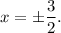 x=\pm\dfrac{3}{2}.