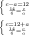 \left \{ {{c-a=12} \atop{ \frac{14}{6} = \frac{c}{a}}} \right.\\\\ \left \{ {{c=12+a} \atop {\frac{14}{6} = \frac{c}{a}}} \right.