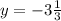 y=-3\frac{1}{3}