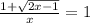 \frac{1+ \sqrt{2x-1} }{x} =1&#10;