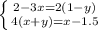 \left \{ {{2-3x=2(1-y)} \atop {4(x+y)=x-1.5}} \right.