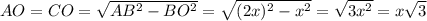 AO=CO= \sqrt{AB^2-BO^2} =\sqrt{(2x)^2-x^2} = \sqrt{3x^2} =x \sqrt{3}