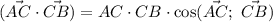 (\vec{AC}\cdot \vec{CB})=AC\cdot CB\cdot \cos (\vec{AC}; \ \vec{CB})