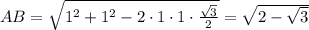 AB=\sqrt{1^2+1^2-2\cdot1\cdot1\cdot\frac{ \sqrt{3}}{2}}= \sqrt{2- \sqrt{3}}