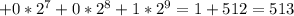 +0*2^{7}+0*2^{8}+1*2^{9}=1+512=513