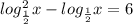 log^2_ \frac{1}{2} } x- log_ \frac{1}{2} }x=6