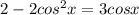 2-2cos^2x=3cosx