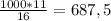 \frac{1000*11}{16}=687,5