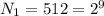 N_{1} = 512 = 2^{9}