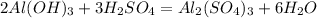 2Al(OH)_3 + 3H_2SO_4 = Al_2(SO_4)_3 + 6H_2O