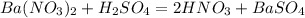 Ba(NO_3)_2+H_2SO_4 =2HNO_3 + BaSO_4