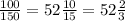 \frac{100}{150} = 52 \frac{10}{15} = 52 \frac{2}{3}