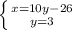 \left \{ {{x=10y-26} \atop {y=3}} \right.