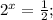 2^x=\frac{1}{2} ;