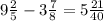 9 \frac{2}{5} - 3\frac{7}{8} = 5\frac{21}{40} &#10;