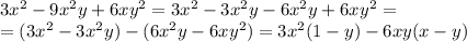 3x^2-9x^2y+6xy^2=3x^2-3x^2y-6x^2y+6xy^2=\\=(3x^2-3x^2y)-(6x^2y-6xy^2)=3x^2(1-y)-6xy(x-y)