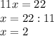 11x=22\\&#10;x=22:11\\&#10;x=2