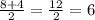 \frac{8+4}{2}= \frac{12}{2}=6