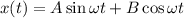 x(t)=A\sin\omega t+B\cos \omega t