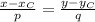 \frac{x-x_C}{p}= \frac{y-y_C}{q} \\ \\