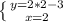 \left \{ {{y=2*2-3} \atop {x=2}} \right.