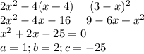 2x^{2} -4(x+4)=(3-x)^{2} \\2x^{2} -4x-16=9-6x+x^{2} \\x^{2} +2x-25=0\\a=1; b=2; c=-25