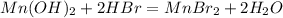 Mn(OH)_2+2HBr=MnBr_2+2H_2O