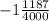 - 1 \frac{1187}{4000} \: