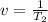 v = \frac{1}{T_2}