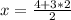 x= \frac{4+3*2}{2}