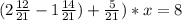 (2 \frac{12}{21} - 1 \frac{14}{21}) + \frac{5}{21}) * x = 8