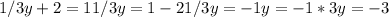 1/3 y + 2 = 1&#10;1/3 y = 1 - 2&#10;1/3 y = -1&#10;y = -1 * 3&#10;y = -3