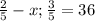 \frac{2}{5} - x; \frac{3}{5} = 36