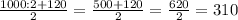 \frac{1000:2+120}{2}=\frac{500+120}{2}=\frac{620}{2}=310