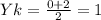 Yk= \frac{0+2}{2} =1